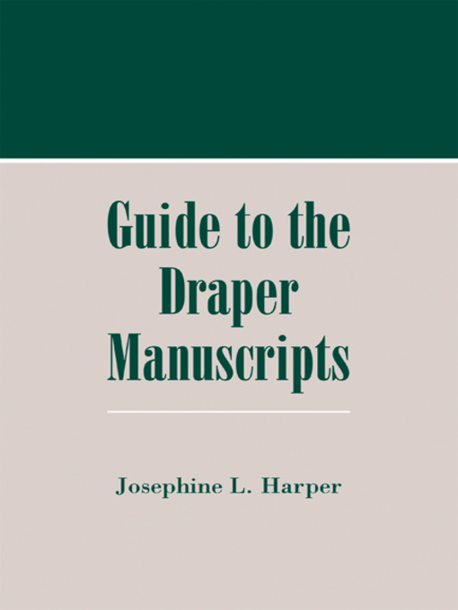Title details for Guide to the Draper Manuscripts by Josephine L. Harper - Available